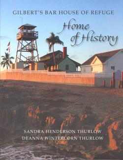 Gilbert's Bar House of Refuge  ​Home of History by by Sandra Henderson Thurlow ​and Deanna Wintercorn Thurlow
